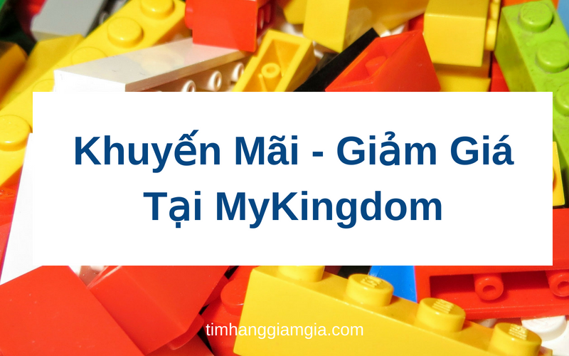Tổng hợp khuyến mãi và mã giảm giá Mykingdom cho Yoyo, Lego và các đồ chơi khác