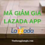 Mã giảm giá Lazada App mới nhất