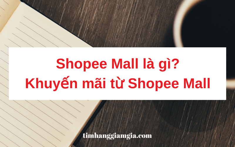 Shopee Mall là gì? Mua hàng giá tốt trên Shopee mall