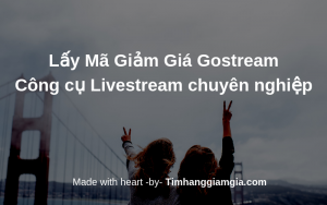 Mã giảm giá Gostream 10% – Công cụ tạo Livestream bán hàng Facebook chuyên nghiệp