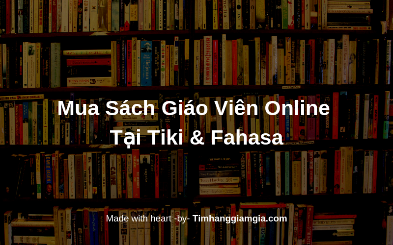 Mua sách giáo viên online tại Tiki hay Fahasa? Ở đâu có khuyến mãi nhiều hơn?